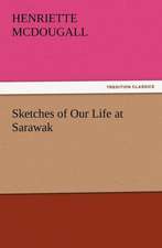 Sketches of Our Life at Sarawak