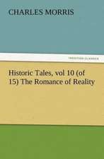 Historic Tales, Vol 10 (of 15) the Romance of Reality: The Story of Louise, Crown Princess