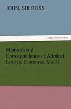 Memoirs and Correspondence of Admiral Lord de Saumarez. Vol II