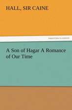 A Son of Hagar a Romance of Our Time: Scientific, Political, & Speculative, Vol. I