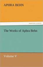 The Works of Aphra Behn Volume V