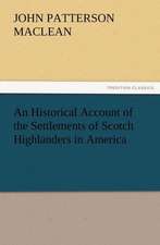 An Historical Account of the Settlements of Scotch Highlanders in America