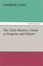 The Clyde Mystery a Study in Forgeries and Folklore