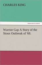 Warrior Gap a Story of the Sioux Outbreak of '68.: The Cathedral Church of Norwich a Description of Its Fabric and a Brief History of the Episcopal See