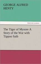 The Tiger of Mysore a Story of the War with Tippoo Saib: Early History of American Lutheranism and the Tennessee Synod