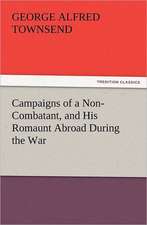 Campaigns of a Non-Combatant, and His Romaunt Abroad During the War