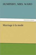 Marriage a la Mode: Quaint and Curious Advertisements Gleanings Chiefly from Old Newspapers of Boston and Salem, Massachusetts