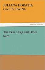 The Peace Egg and Other Tales: Quaint and Curious Advertisements Gleanings Chiefly from Old Newspapers of Boston and Salem, Massachusetts