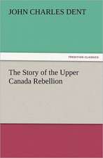 The Story of the Upper Canada Rebellion