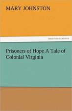 Prisoners of Hope a Tale of Colonial Virginia: The Book of Title-Pages