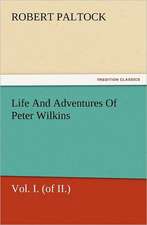 Life and Adventures of Peter Wilkins, Vol. I. (of II.): Wimborne Minster and Christchurch Priory a Short History of Their Foundation and a Description of Their Buildings