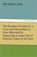 The Stranger in France Or, a Tour from Devonshire to Paris Illustrated by Engravings in Aqua Tint of Sketches Taken on the Spot.: Wimborne Minster and Christchurch Priory a Short History of Their Foundation and a Description of Their Buildings