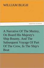 A Narrative of the Mutiny, on Board His Majesty's Ship Bounty, and the Subsequent Voyage of Part of the Crew, in the Ship's Boat: The Cathedral Church of Ely a History and Description of the Building with a Short Account of the Monastery and of the