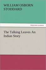 The Talking Leaves an Indian Story: The Cathedral Church of Ely a History and Description of the Building with a Short Account of the Monastery and of the