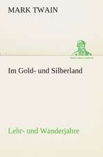 Im Gold- Und Silberland: A History of the Great Railroad Adventure