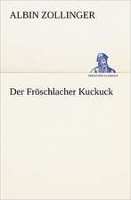 Der Froschlacher Kuckuck: Willibald Konig)