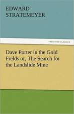 Dave Porter in the Gold Fields Or, the Search for the Landslide Mine: Ancient Egypt