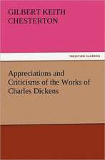 Appreciations and Criticisms of the Works of Charles Dickens