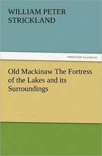 Old Mackinaw the Fortress of the Lakes and Its Surroundings: The United Lutheran Church (General Synod, General Council, United Synod in the South)