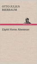 Zapfel Kerns Abenteuer: Light on Dark Corners a Complete Sexual Science and a Guide to Purity and Physical Manhood, Advice to Maiden, Wife, an