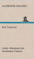 Port Tarascon - Letzte Abenteuer Des Beruhmten Tartarin: Philaletis)