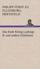 Das Ende Konig Ludwigs II. Und Andere Erlebnisse: Philaletis)