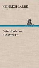 Reise Durch Das Biedermeier: VOR Bismarcks Aufgang