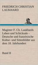 Magister F. Ch. Laukhards Leben Und Schicksale - Band II: VOR Bismarcks Aufgang