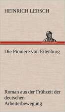 Die Pioniere Von Eilenburg: VOR Bismarcks Aufgang