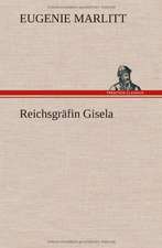 Reichsgrafin Gisela: VOR Bismarcks Aufgang