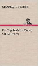 Das Tagebuch Der Ottony Von Kelchberg: VOR Bismarcks Aufgang