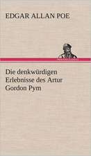 Die Denkwurdigen Erlebnisse Des Artur Gordon Pym: VOR Bismarcks Aufgang