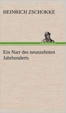 Ein Narr Des Neunzehnten Jahrhunderts: Erzahlung in Neun Briefen