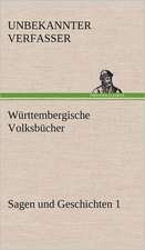 Wurttembergische Volksbucher - Sagen Und Geschichten 1: Erzahlung in Neun Briefen