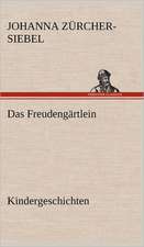 Das Freudengartlein. Kindergeschichten: Erzahlung in Neun Briefen