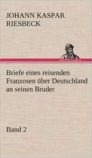 Briefe Eines Reisenden Franzosen Uber Deutschland an Seinen Bruder - Band 2: Das Lallen- Und Narrenbuch