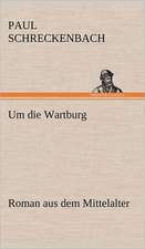 Um Die Wartburg: Das Lallen- Und Narrenbuch