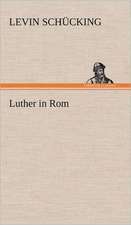 Luther in ROM: Das Lallen- Und Narrenbuch