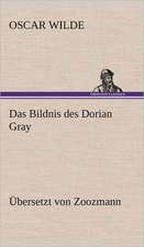 Das Bildnis Des Dorian Gray. Ubersetzt Von Zoozmann: Das Lallen- Und Narrenbuch