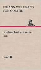 Briefwechsel Mit Seiner Frau. Band II: Das Lallen- Und Narrenbuch