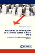 Perception on Privatisation of Insurance Sector in Rural India