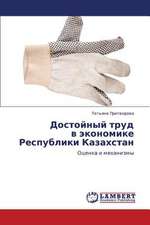 Dostoynyy trud v ekonomike Respubliki Kazakhstan