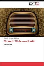 Cuando Chile Era Radio