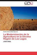 La Modernizacion de La Agricultura En La Decima Region de Los Lagos