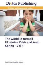 The world in turmoil Ukrainian Crisis and Arab Spring - Vol 1