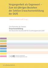 Vergangenheit als Gegenwart - Zum 40-jährigen Bestehen der Sektion Erwachsenenbildung der DGfE