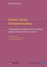 Female Social Entrepreneurship – Challenging boundaries and reframing gender and economic structures