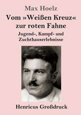 Vom »Weißen Kreuz« zur roten Fahne (Großdruck)