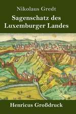 Sagenschatz des Luxemburger Landes (Großdruck)