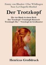 Der Trotzkopf / Trotzkopfs Brautzeit / Trotzkopfs Ehe / Trotzkopf als Großmutter (Großdruck)